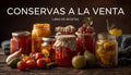 Elabora tus propias conservas para vender!!